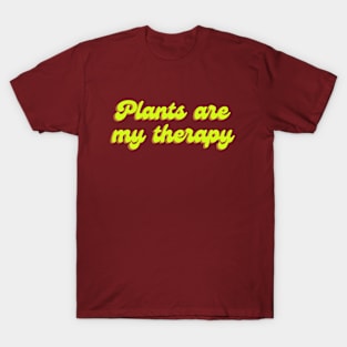 Plants are my therapy T-Shirt